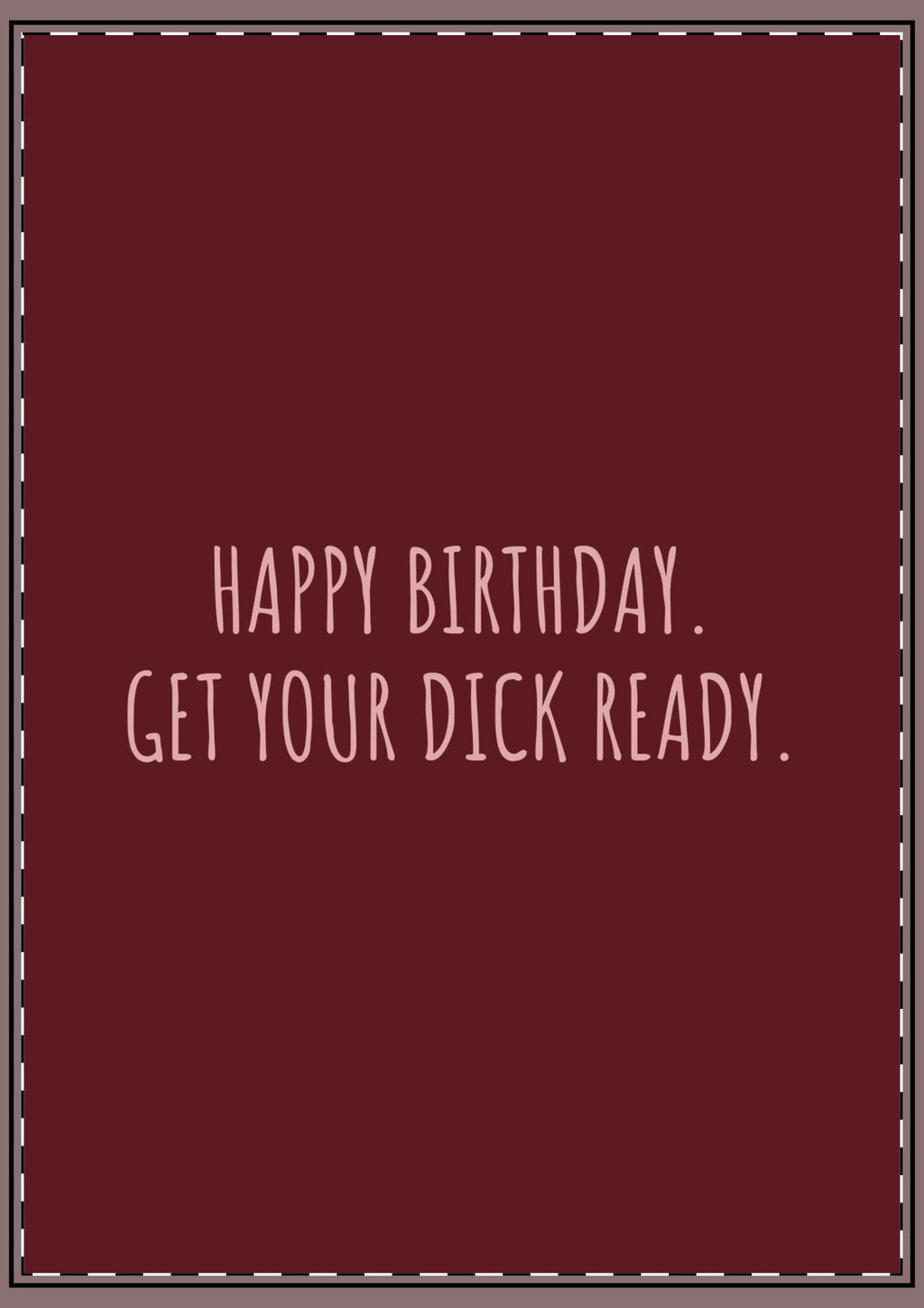 Get Your Dick Ready Birthday Card