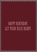 Get Your Dick Ready Birthday Card