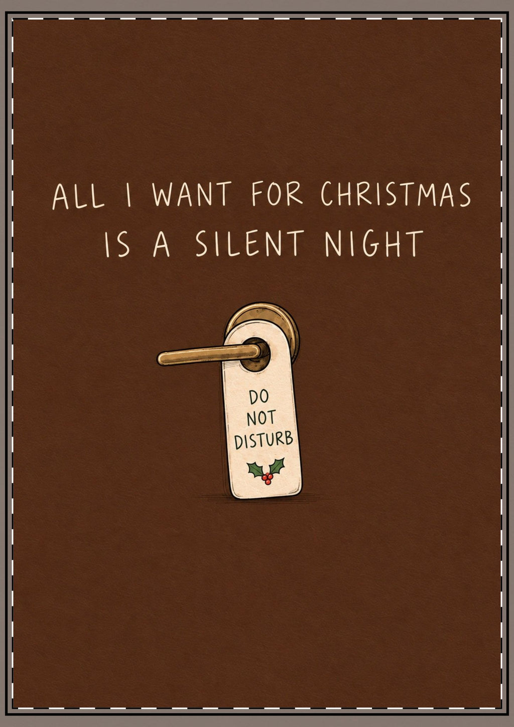 All I Want For Christmas Is A Silent Night Card