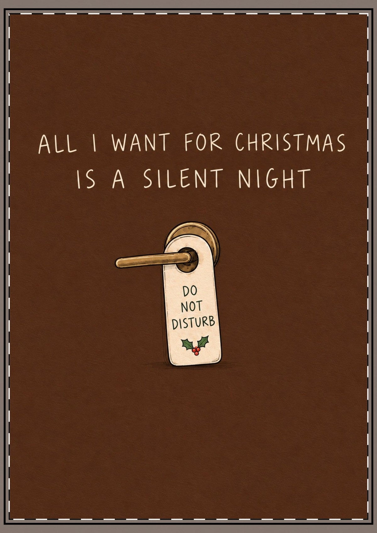 All I Want For Christmas Is A Silent Night Card