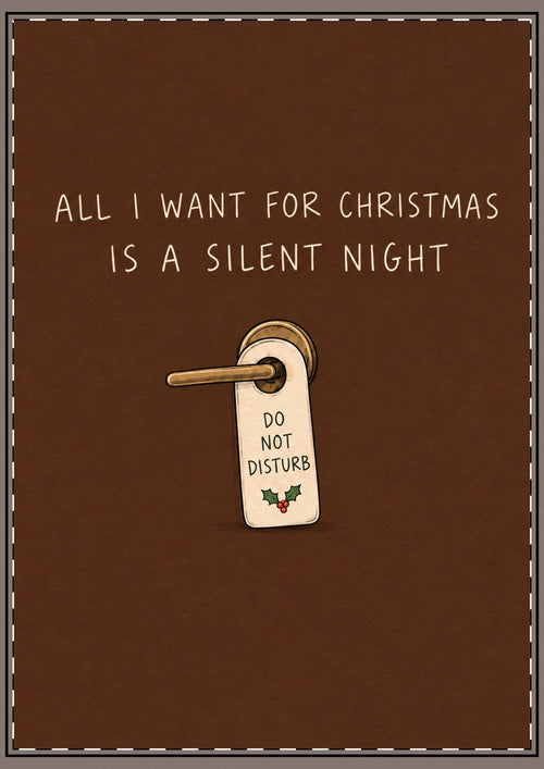 All I Want For Christmas Is A Silent Night Card