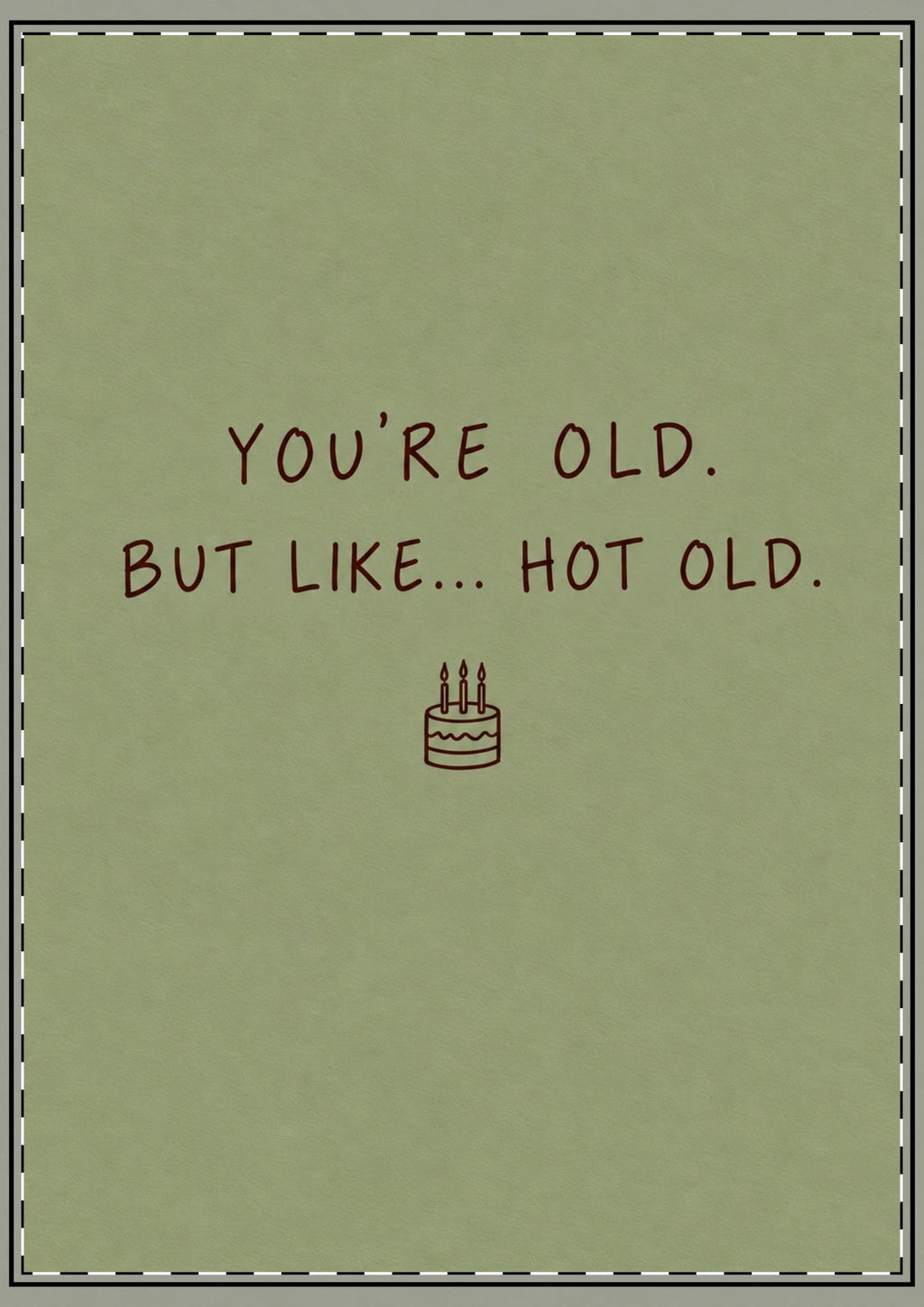 You're Old But Like Hot Old Card
