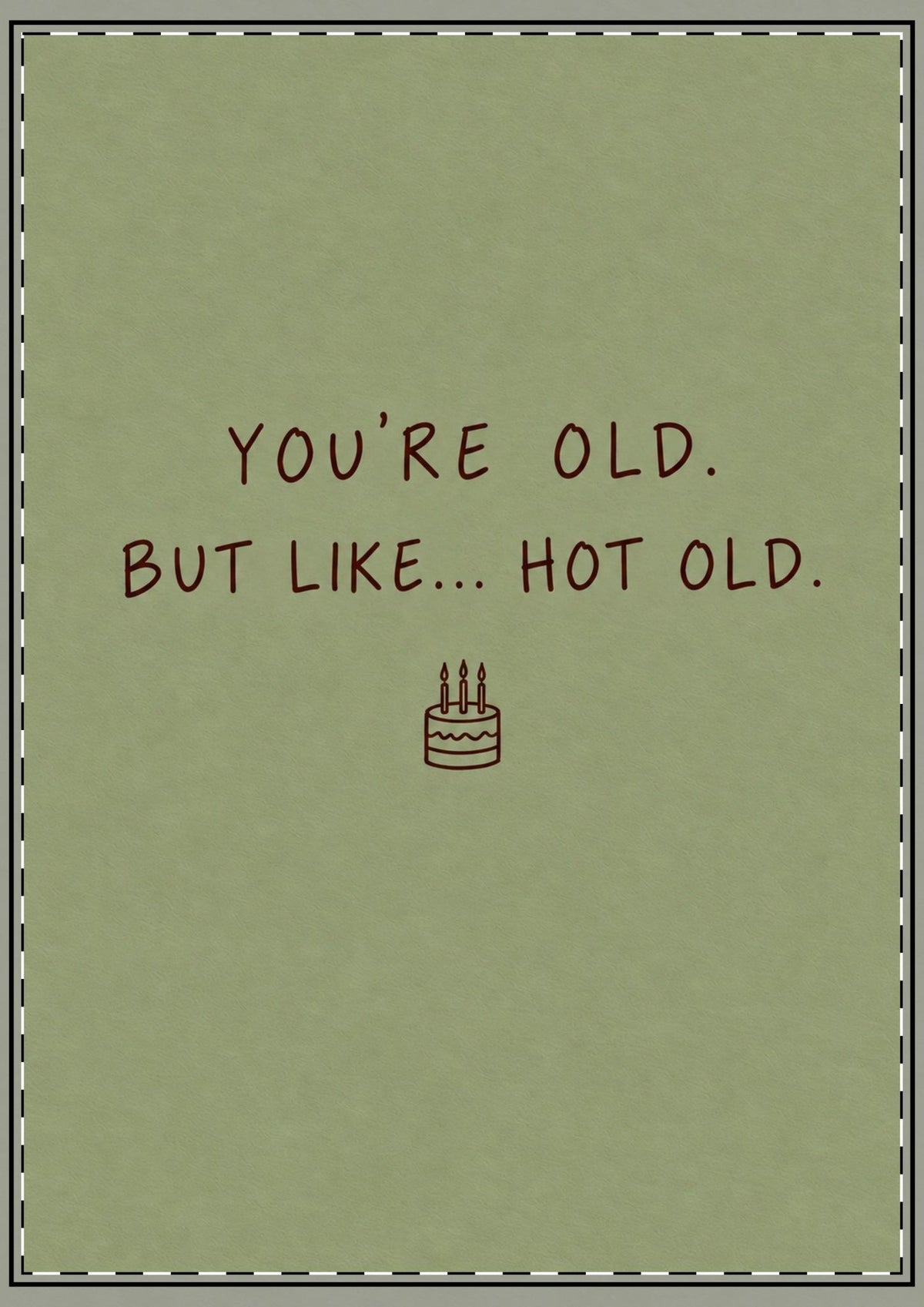 You're Old But Like Hot Old Card