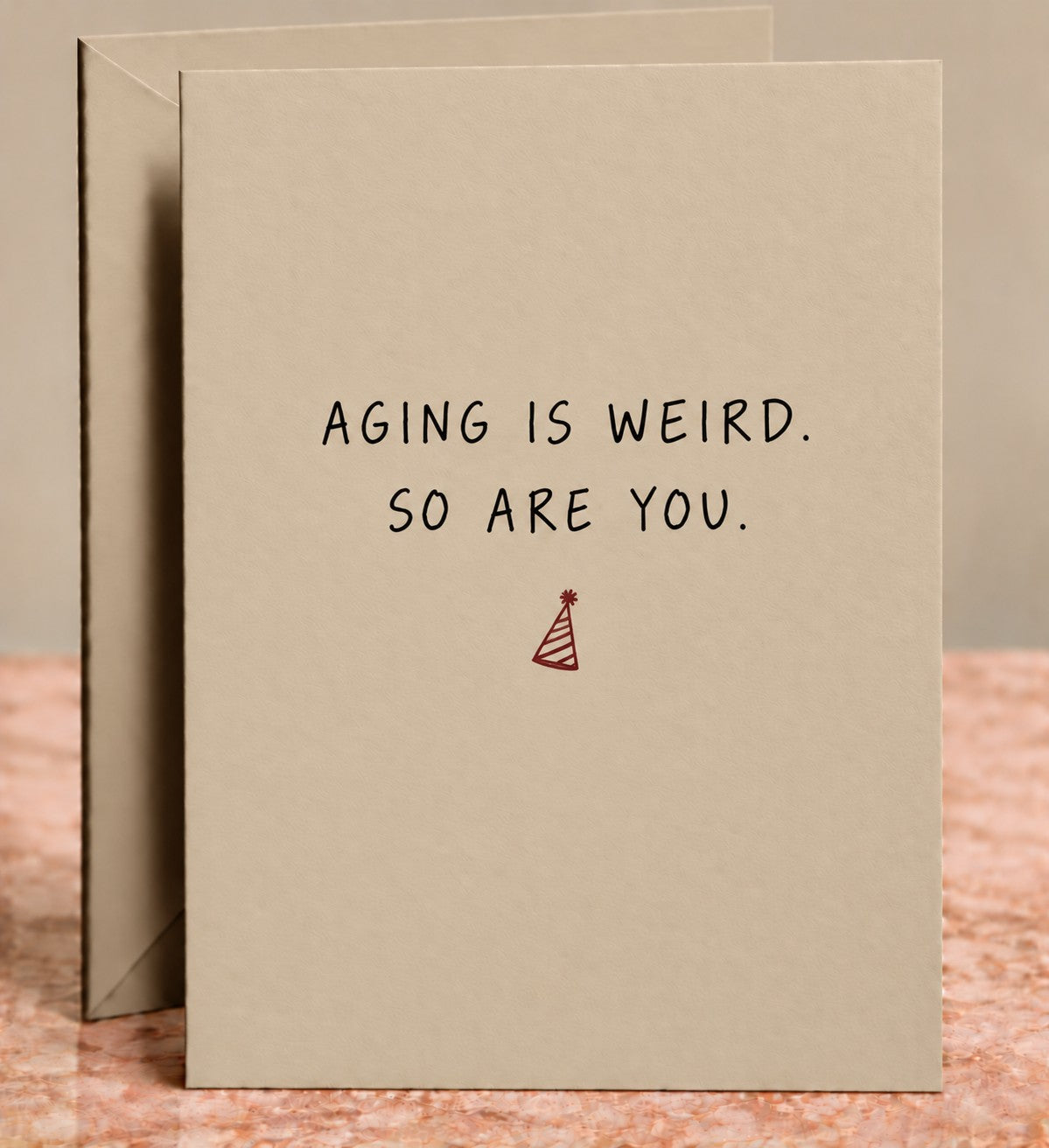 Aging Is Weird So Are You Card by The Paper Edit
