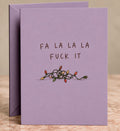 Fa La La La F*ck It Card by The Paper Edit