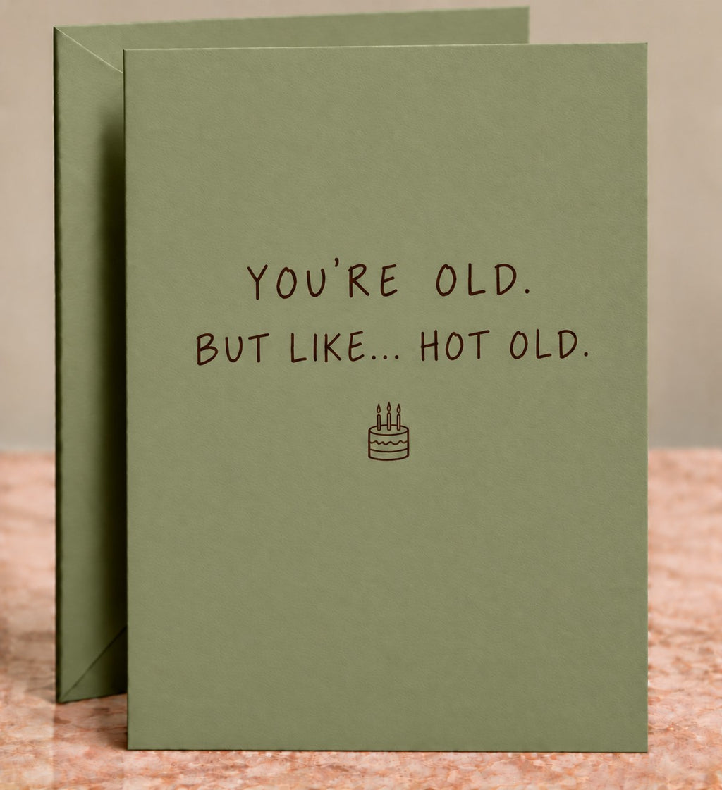 You're Old But Like Hot Old Card by The Paper Edit
